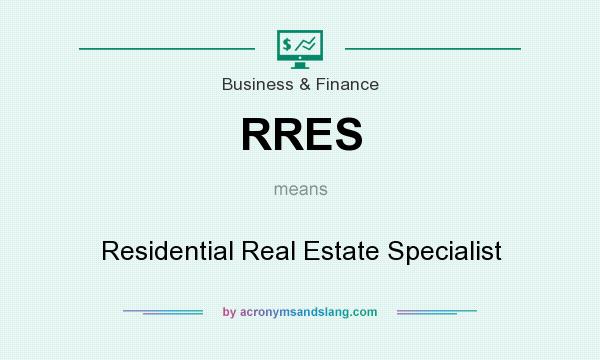 What does RRES mean? It stands for Residential Real Estate Specialist