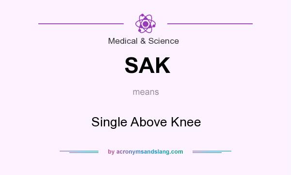 What does SAK mean? It stands for Single Above Knee