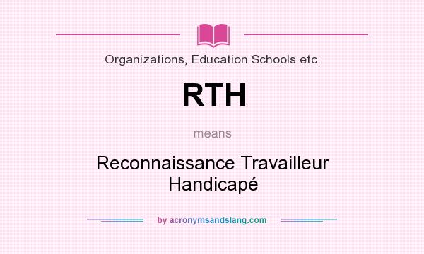 What does RTH mean? It stands for Reconnaissance Travailleur Handicapé