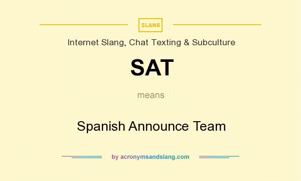 What does SAT mean? It stands for Spanish Announce Team