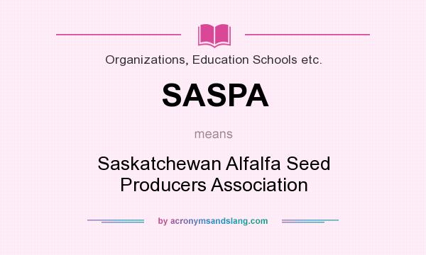 What does SASPA mean? It stands for Saskatchewan Alfalfa Seed Producers Association
