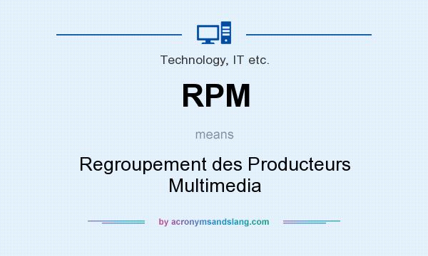 What does RPM mean? It stands for Regroupement des Producteurs Multimedia