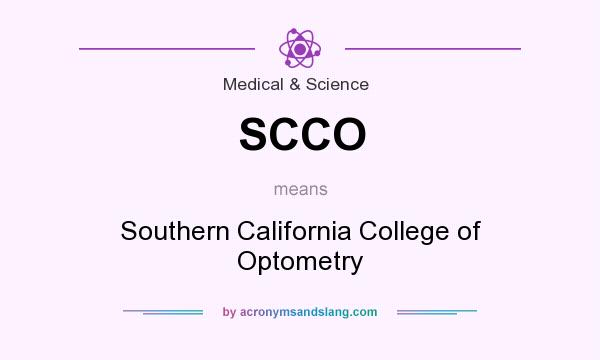What does SCCO mean? It stands for Southern California College of Optometry