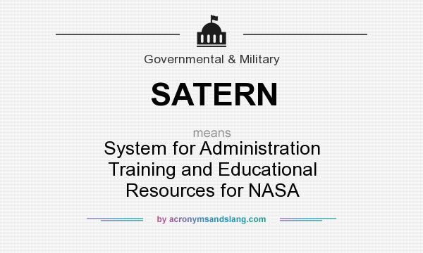 What does SATERN mean? It stands for System for Administration Training and Educational Resources for NASA