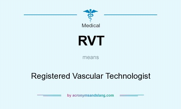 What does RVT mean? It stands for Registered Vascular Technologist