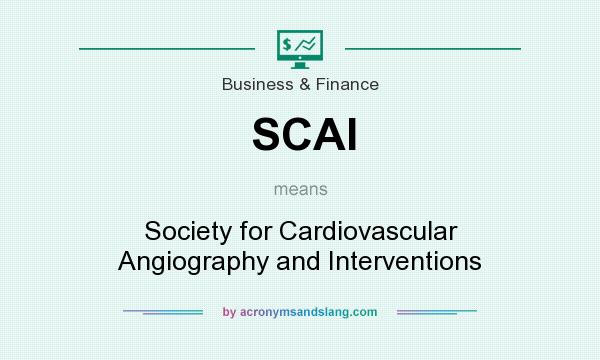 What does SCAI mean? It stands for Society for Cardiovascular Angiography and Interventions