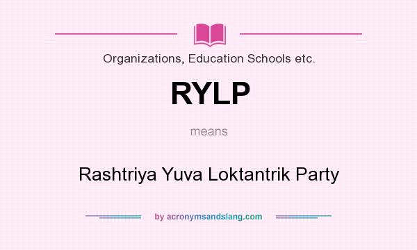 What does RYLP mean? It stands for Rashtriya Yuva Loktantrik Party