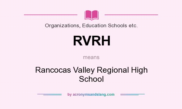 What does RVRH mean? It stands for Rancocas Valley Regional High School