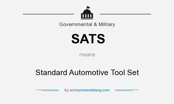 What does SATS mean? It stands for Standard Automotive Tool Set