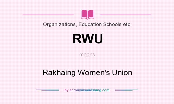 What does RWU mean? It stands for Rakhaing Women`s Union