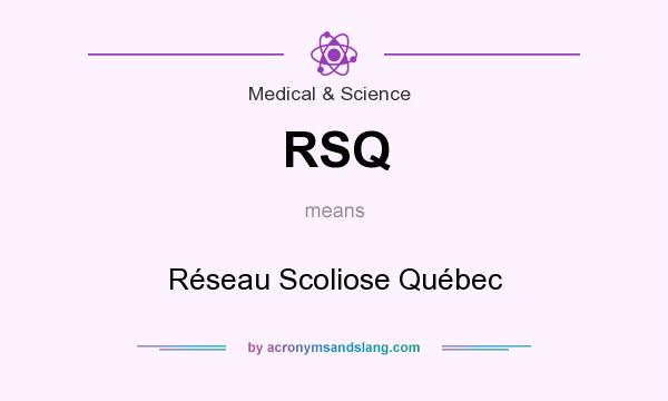 What does RSQ mean? It stands for Réseau Scoliose Québec