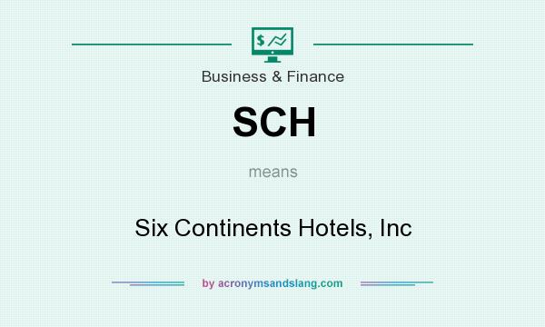 What does SCH mean? It stands for Six Continents Hotels, Inc