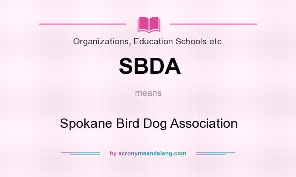 What does SBDA mean? It stands for Spokane Bird Dog Association
