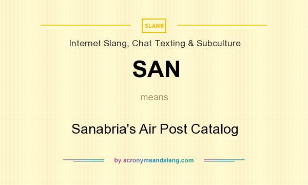 What does SAN mean? It stands for Sanabria`s Air Post Catalog