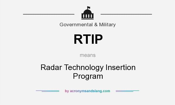 What does RTIP mean? It stands for Radar Technology Insertion Program