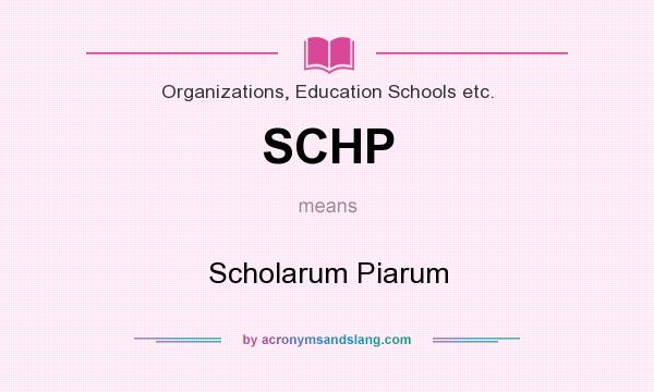 What does SCHP mean? It stands for Scholarum Piarum