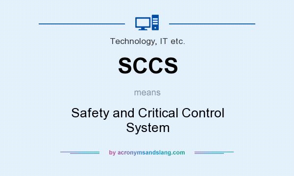 What does SCCS mean? It stands for Safety and Critical Control System