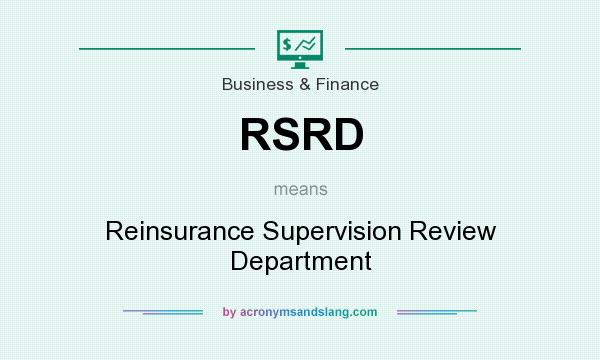 What does RSRD mean? It stands for Reinsurance Supervision Review Department