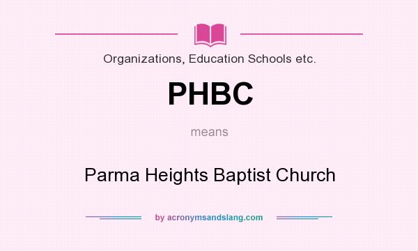 What does PHBC mean? It stands for Parma Heights Baptist Church