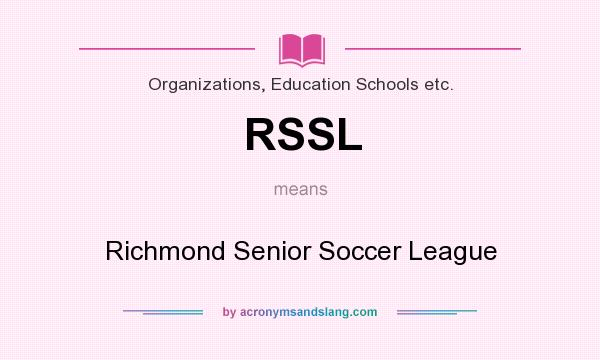 What does RSSL mean? It stands for Richmond Senior Soccer League