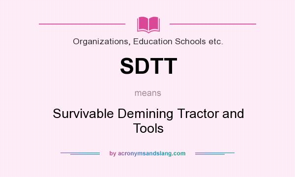 What does SDTT mean? It stands for Survivable Demining Tractor and Tools