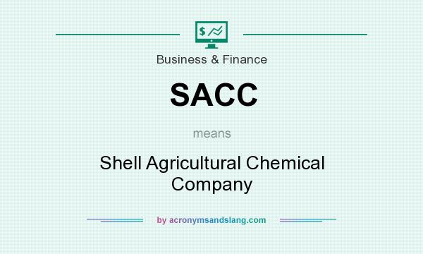What does SACC mean? It stands for Shell Agricultural Chemical Company