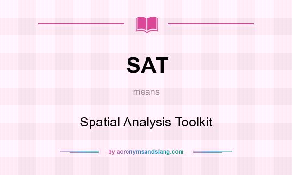 What does SAT mean? It stands for Spatial Analysis Toolkit