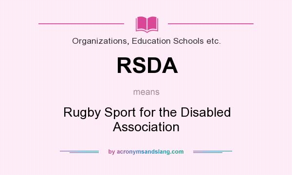 What does RSDA mean? It stands for Rugby Sport for the Disabled Association