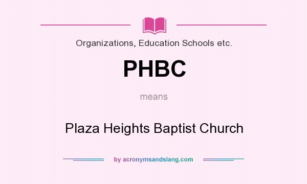 What does PHBC mean? It stands for Plaza Heights Baptist Church