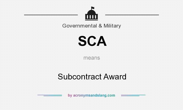 What does SCA mean? It stands for Subcontract Award