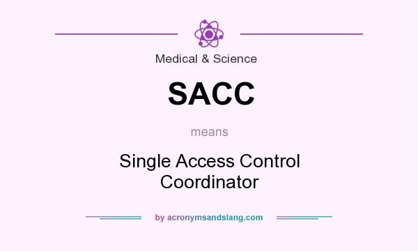 What does SACC mean? It stands for Single Access Control Coordinator