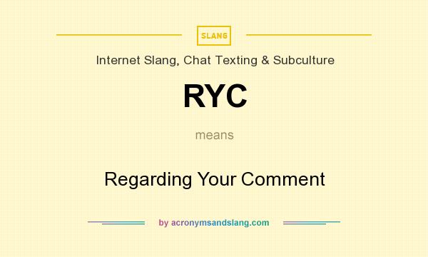 What does RYC mean? It stands for Regarding Your Comment