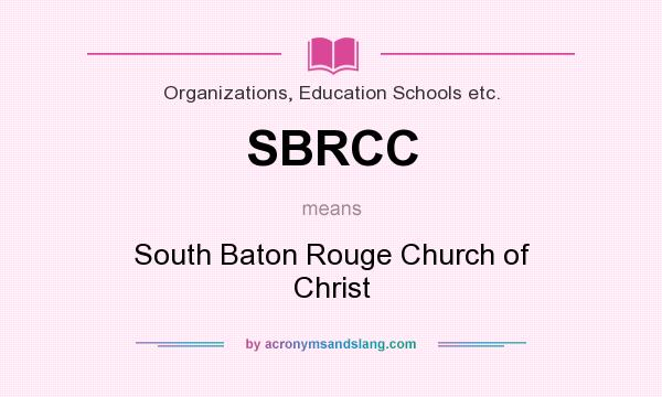 What does SBRCC mean? It stands for South Baton Rouge Church of Christ