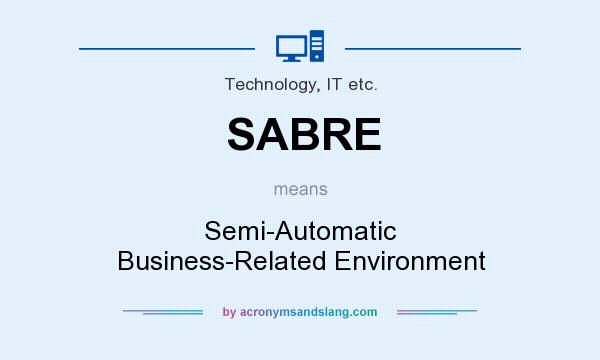 What does SABRE mean? It stands for Semi-Automatic Business-Related Environment