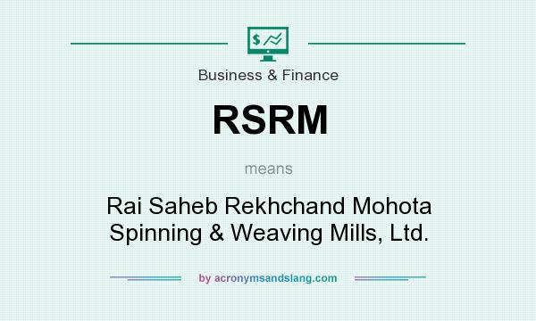 What does RSRM mean? It stands for Rai Saheb Rekhchand Mohota Spinning & Weaving Mills, Ltd.