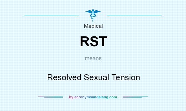 What does RST mean? It stands for Resolved Sexual Tension