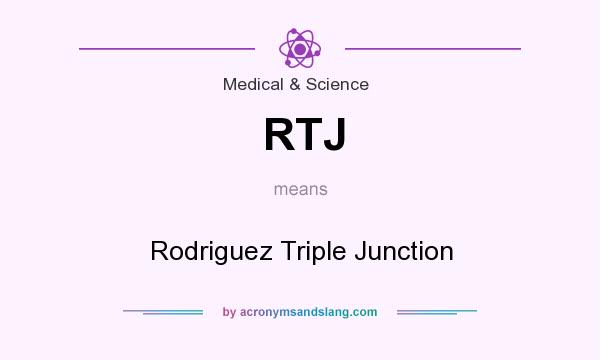 What does RTJ mean? It stands for Rodriguez Triple Junction
