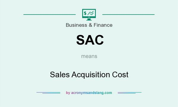 What does SAC mean? It stands for Sales Acquisition Cost