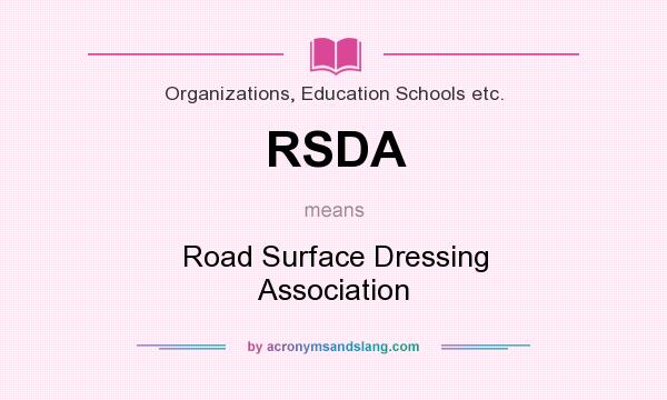 What does RSDA mean? It stands for Road Surface Dressing Association