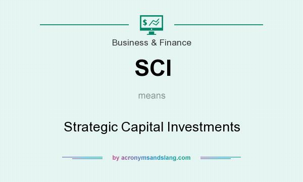 What does SCI mean? It stands for Strategic Capital Investments