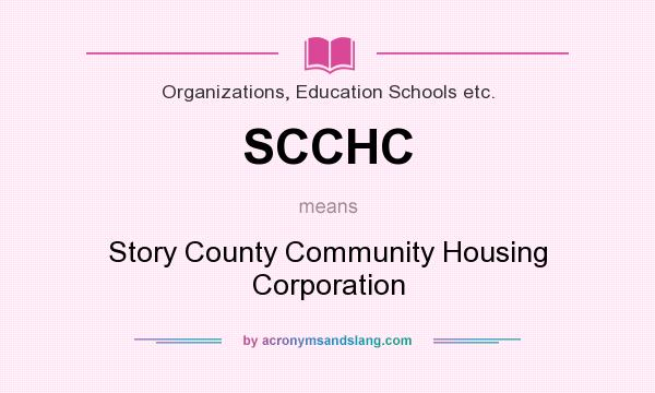 What does SCCHC mean? It stands for Story County Community Housing Corporation