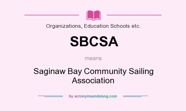 What does SBCSA mean? It stands for Saginaw Bay Community Sailing Association