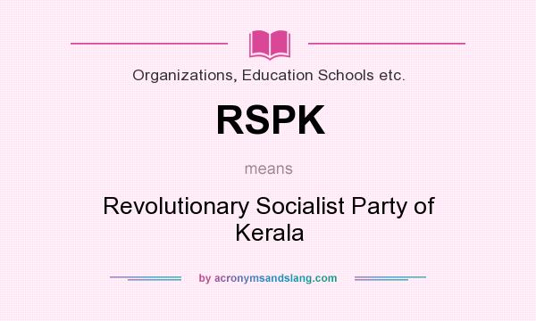 What does RSPK mean? It stands for Revolutionary Socialist Party of Kerala