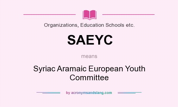 What does SAEYC mean? It stands for Syriac Aramaic European Youth Committee