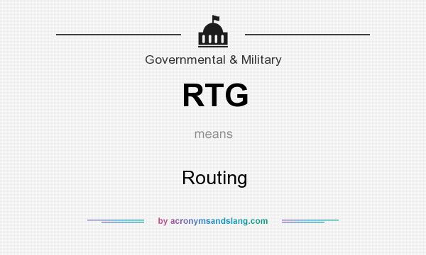 What does RTG mean? It stands for Routing