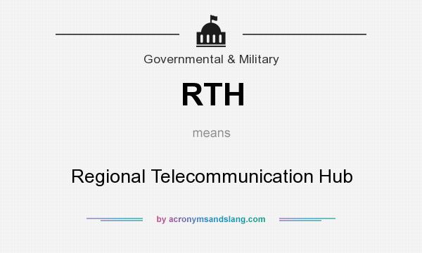 What does RTH mean? It stands for Regional Telecommunication Hub