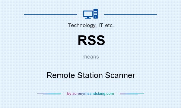 What does RSS mean? It stands for Remote Station Scanner