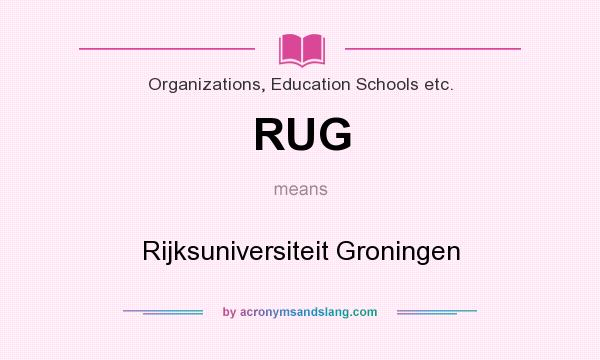 What does RUG mean? It stands for Rijksuniversiteit Groningen