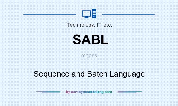 What does SABL mean? It stands for Sequence and Batch Language