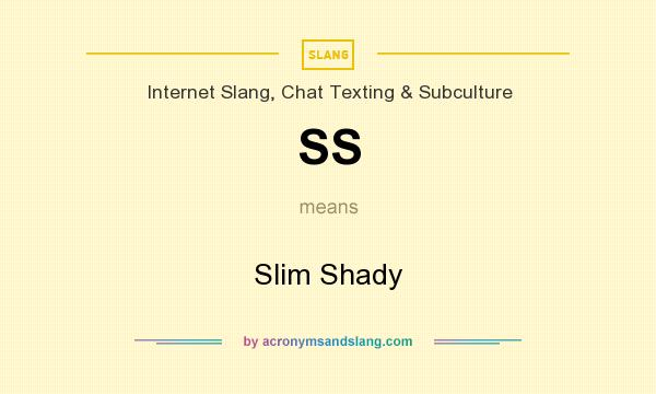 What does SS mean? It stands for Slim Shady